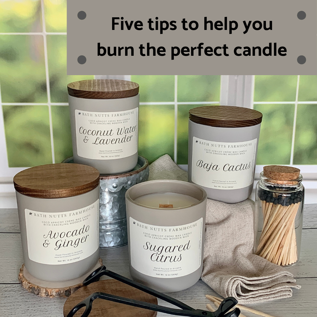 Five tips to help you burn the perfect candle Bath Nutts Farmhouse